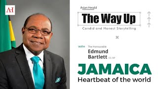 The way Up - Candid & Honest Storytelling with Edmund Bartlett, Minister of Tourism, Jamaica