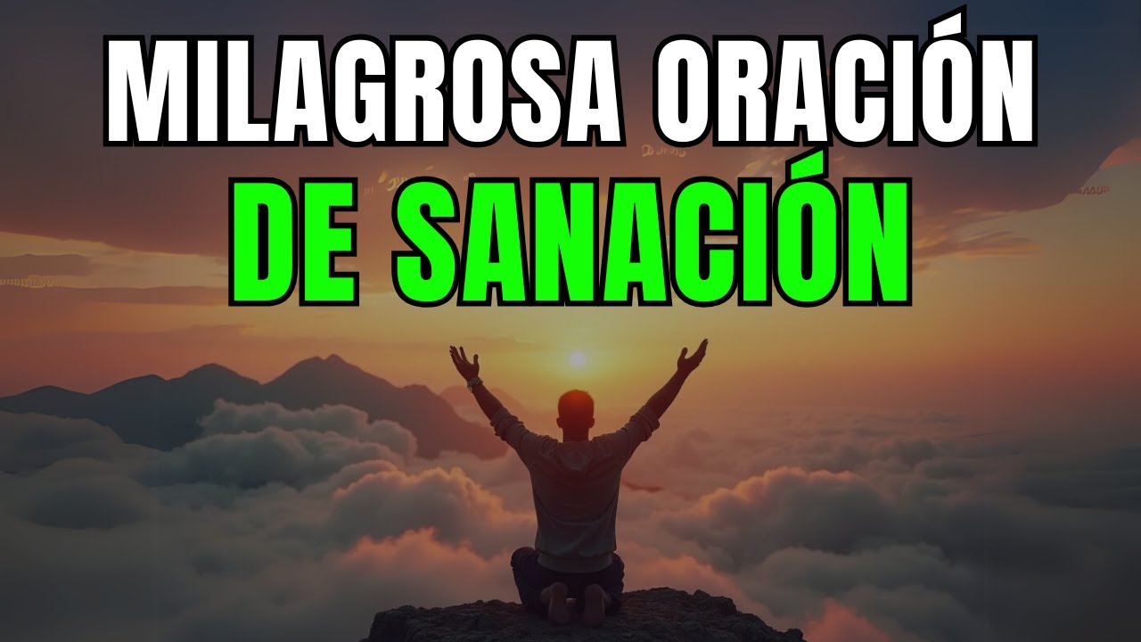 ORACIÓN MILAGROSA DE SANACIÓN | DIOS TE SANA DESDE LA CABEZA HASTA LOS ...