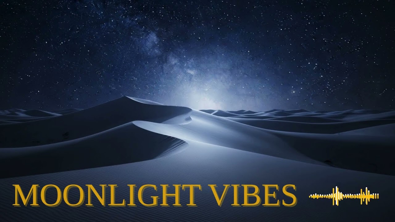 Deep Night Chill Music 🌌 Calm Desert Vibes for Focus & Sleep