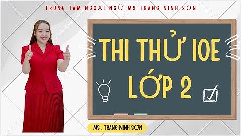 THI THỬ IOE CẤP TRƯỜNG LỚP 2 LẦN 1 CÙNG MS TRANG: HƯỚNG DẪN CHI TIẾT VÀ HIỆU QUẢ