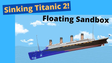 Sinking Titanic 2! - Floating Sandbox