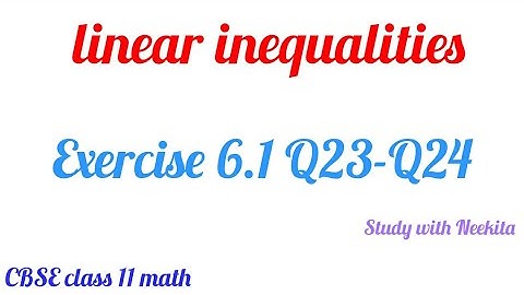 Linear Inequalities CBSE class 11 Math /  Exercise 6.1 Q23-24