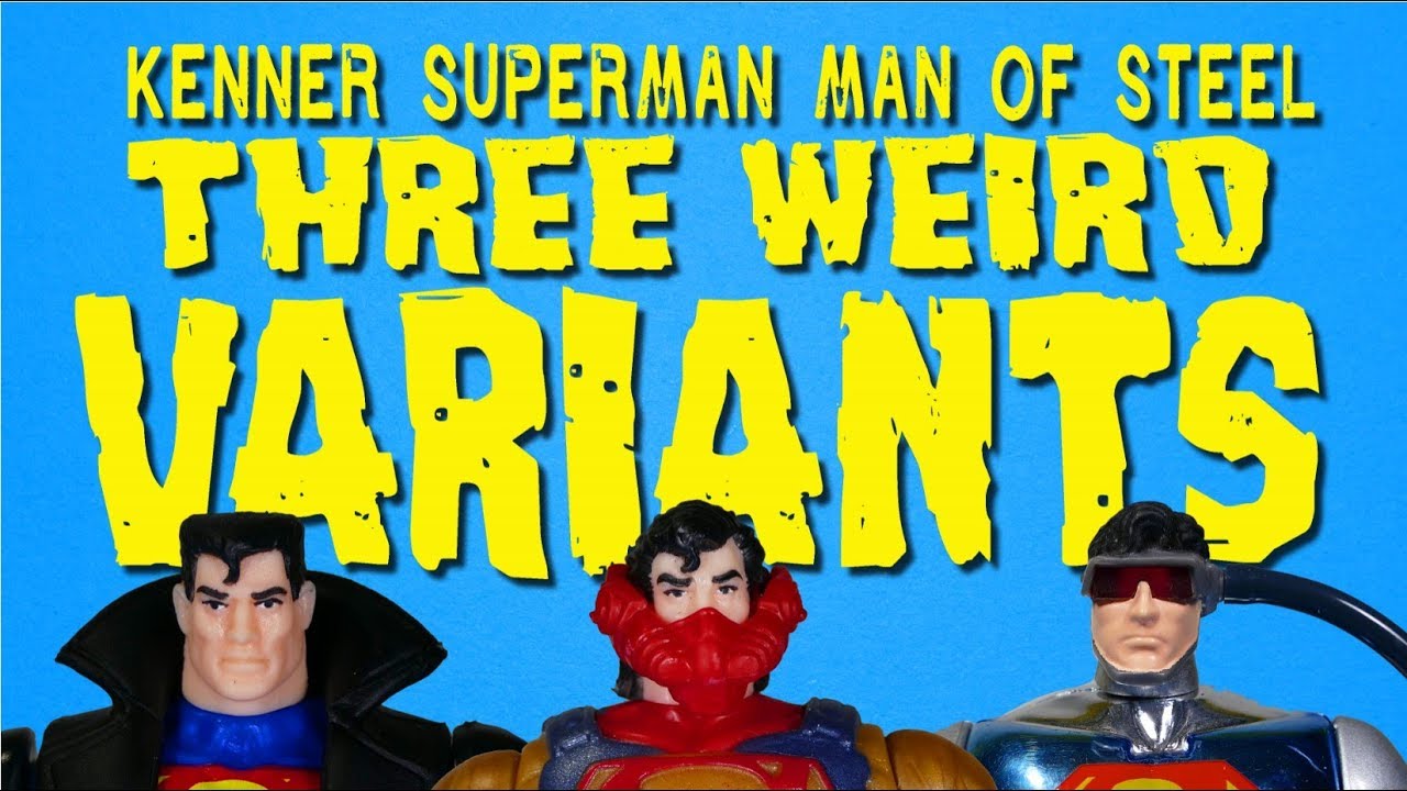Three Weird Superman Variants ~ Kenner Superman Man of Steel - YouTube