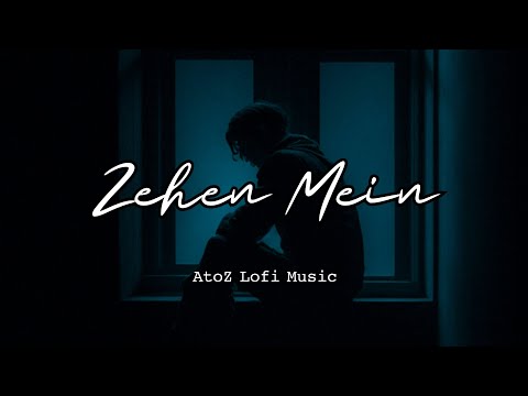 Zever - Zehen Mein (Lofi Remix) | Chill & Emotional Vibes by AtoZ Lofi Music