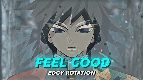 》Feel Good《- edgy rotation || [amv edit]! alight motion 📱