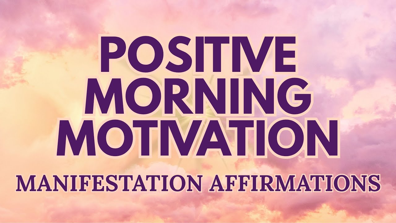 Positive Morning Motivation and Manifestation Affirmations ✨ Start Your Day with the RIGHT MINDSET ✨