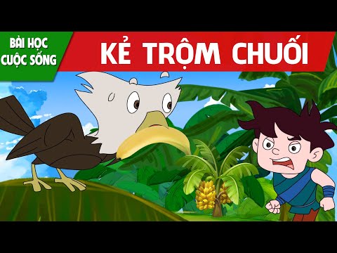 KẺ TRỘM CHUỐI – PHIM HOẠT HÌNH HAY NHẤT – TRUYỆN CỔ TÍCH – CỔ TÍCH HAY NHẤT – QUÀ TẶNG CUỘC SỐNG