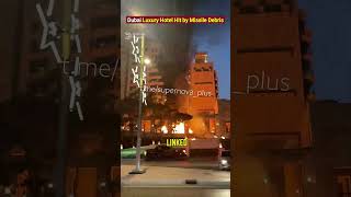 Dubai’s Fairmont The Palm on Fire After Hit by Missile Debris!