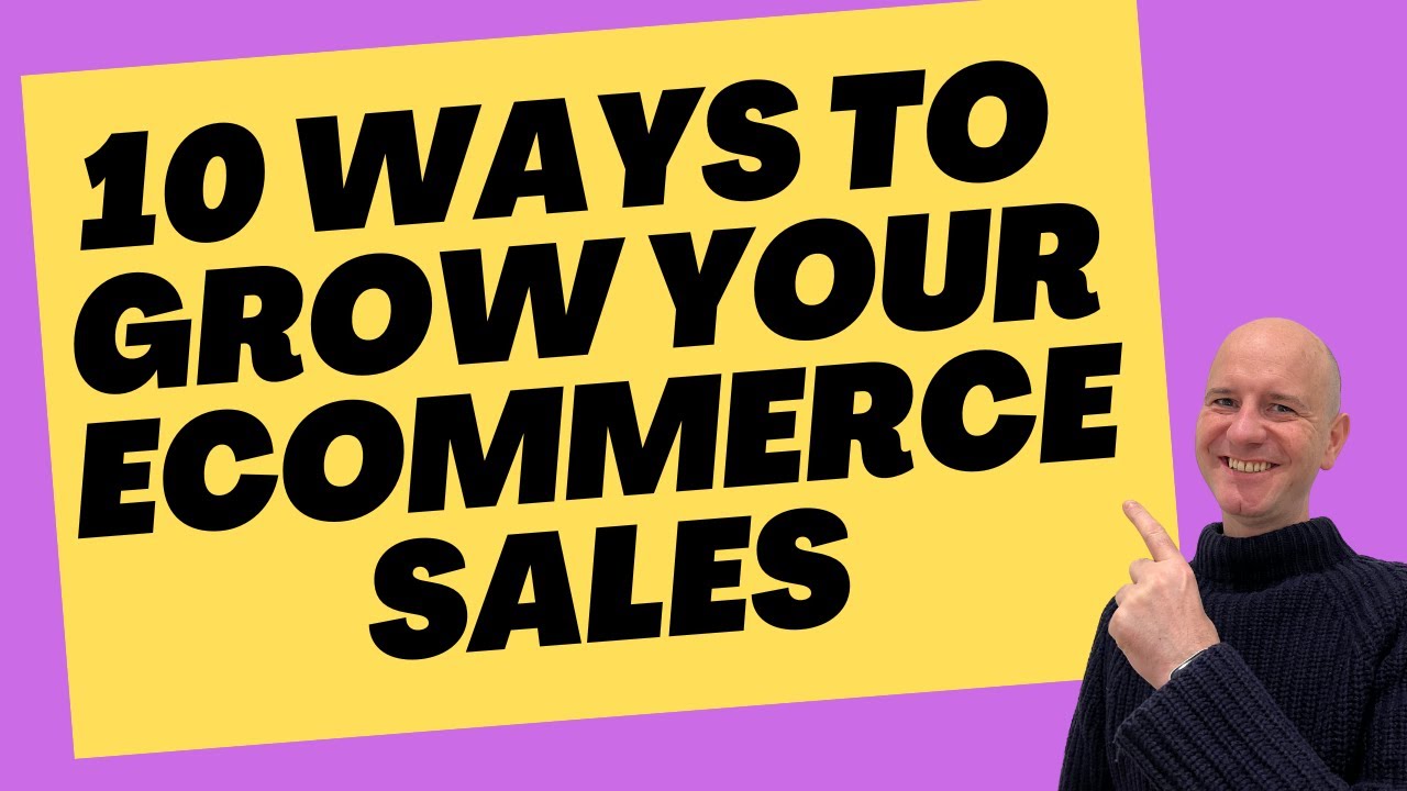 10 Ways to Grow Your eCommerce Sales - YouTube