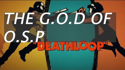 DeathLoop - The G.O.D Of O.S.P Achievement/Trophy Guide