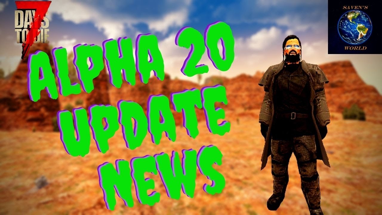 7 Days To Die - Alpha 20 News & Release Date - YouTube