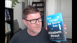 The Things We Never Say, a novel by Elizabeth Strout #elizabethstrout #thethingsweneversay
