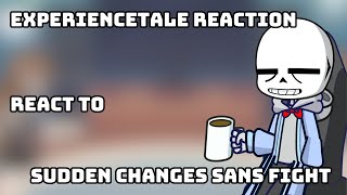 ExperienceTale React to Sudden Changes Sans | AU Undertale Reactions 