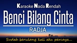 Radja - Benci Bilang cinta Karaoke Lower Key Nada Rendah