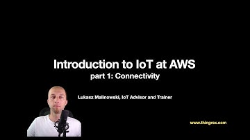 Introduction to IoT at AWS - part 1: Connectivity training overview