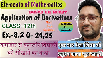 Application of derivatives class 12 | Tangents and Normals | Elements math ch 8 | Ex 8.2 q 24,25