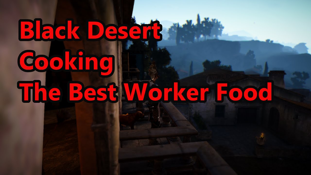 Black Desert Cooking The Best Worker Food ( EU Server) YouTube