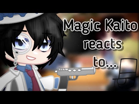 Video `|•Magic Kaito reacts to...•|` //Gcrv// ||2/3|| - youtube