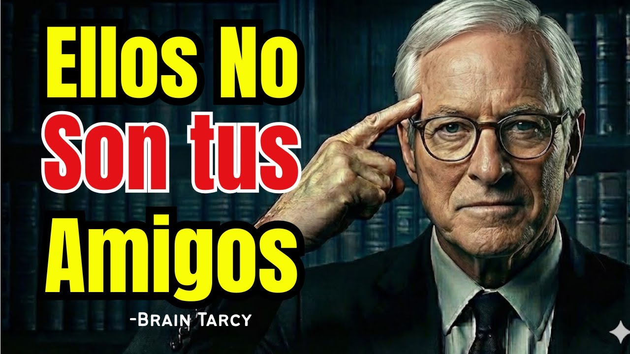 Brian Tracy: No Todos Son Tus Amigos | Amistades Falsas y Relaciones Tóxicas
