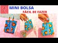 MINI BOLSA - FÁCIL DE FAZER - HOW TO MAKE A MINI BAG
