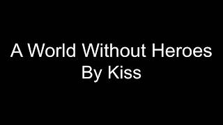Video thumbnail of "A WORLD WITHOUT HEROES BY KISS LYRICS ~ LyricsRebel"