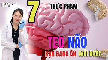 7 THỰC PHẨM GÂY TEO NÃO BẠN ĐANG ĂN MỖI NGÀY I DƯỢC SĨ THI 🌿🌿🌿