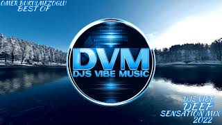 Djs Vibe - Deep Sensation Mix 2022 (Omer Bukulmezoglu Best Of)