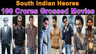 South Indian Heroes 100 Crore Grossed Movies List