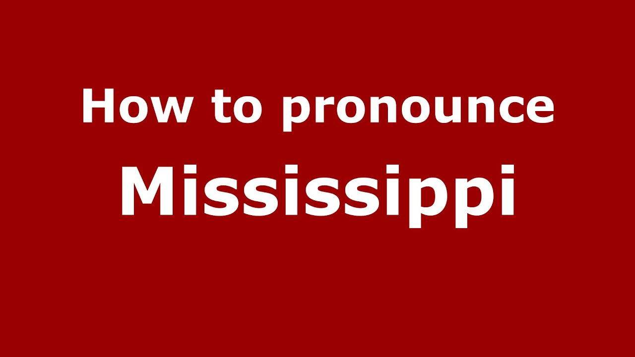 How to pronounce Mississippi (American English/US)