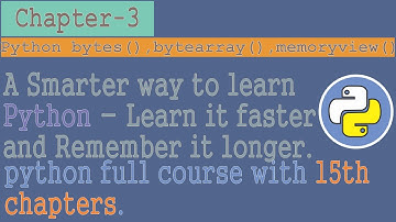 python tutorial for beginners to advanced |Chapter-3|python bytes|python bytearray|python memoryview