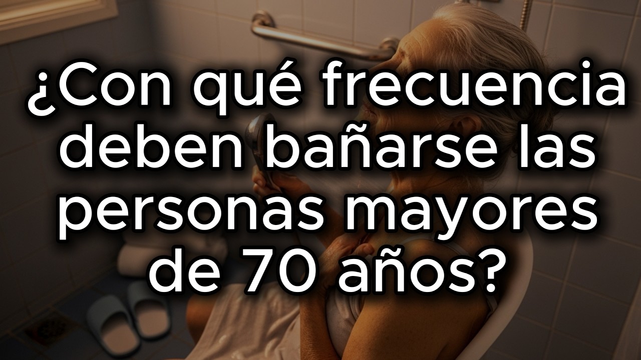 ¿Con qué frecuencia deben bañarse las personas may