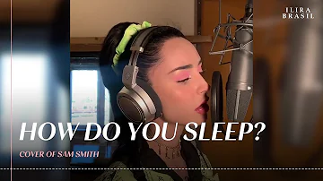 ILIRA - How Do You Sleep? (Cover of Sam Smith)