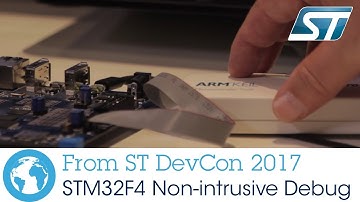 ST DevCon 2017, ARM & STM32F4 Non-intrusive Debug
