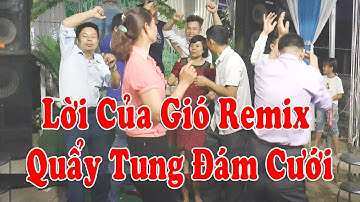 LK Remix Lời Của Gió I Tình Yêu Không Lời  Quẩy Tung Đám Cưới