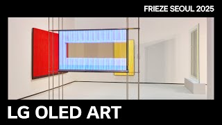 LG OLED ART : FRIEZE SEOUL 2025
