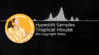 Tropical House - Hypeddit Samples (Vlog No Copyright Music 🎧)