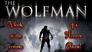 The Wolfman 2010: Discussing the Remake of a Horror Classic.