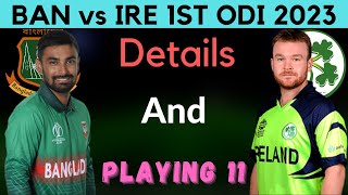 Ban vs Ire 1st ODI 2023 || Match Preview & Playing 11 | ban ire ODI Series 2023