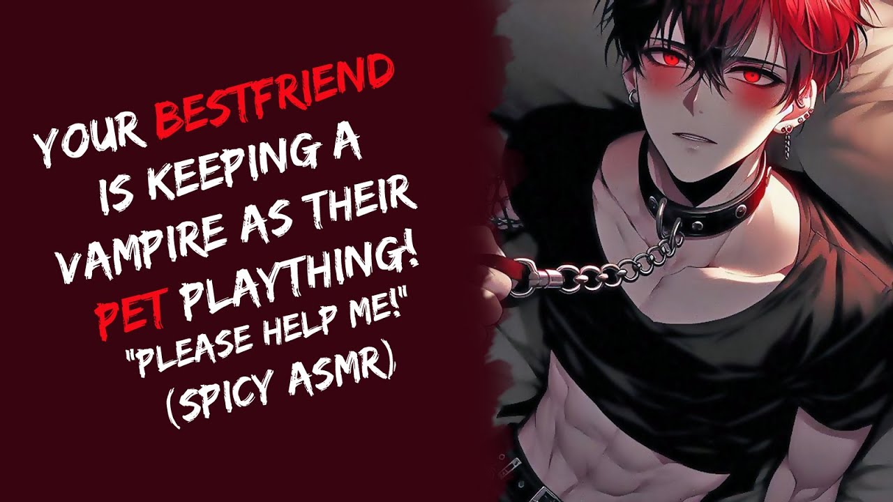 Your Bestfriend Is Keeping A Vampire As Their Pet! "Please Save Me!" (Spicy ASMR)