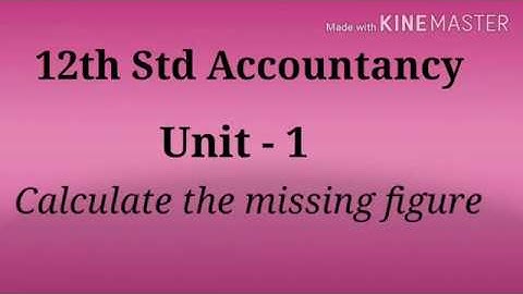12th Std Accountancy Unit - 1/ Accounts from incomplete records
