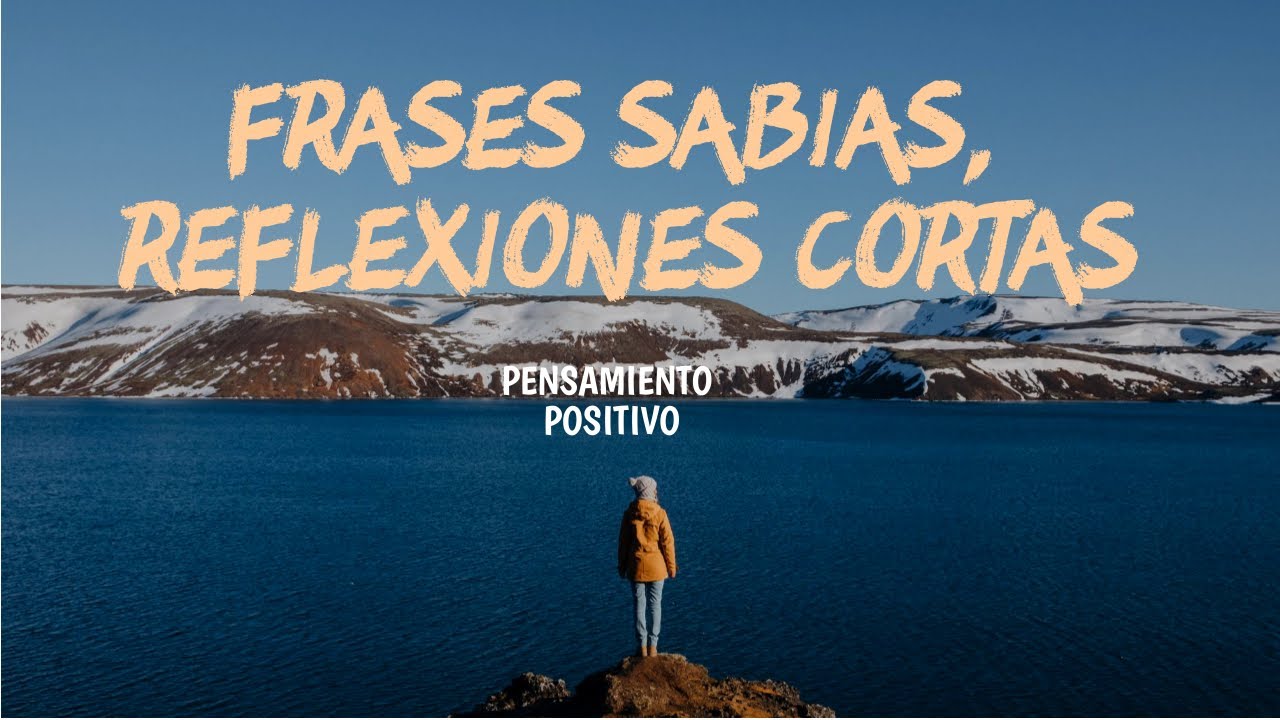 Reflexiones Para La Vida Frases Sabias Reflexiones Cortas Youtube