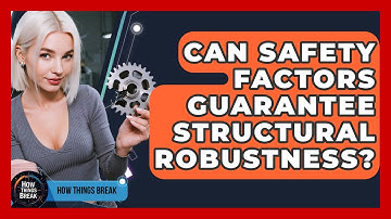 Can Safety Factors Guarantee Structural Robustness? - How Things Break