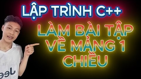 LẬP TRÌNH C++ || LÀM BÀI TẬP VỀ MẢNG 1 CHIỀU | www.youtube.com/@HocLapTrinh-cực-dễ