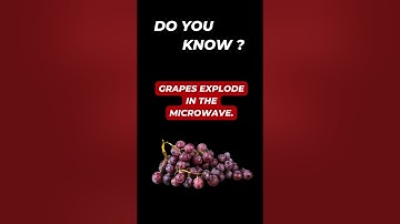 #8  Did you know Grapes explode in the microwave?
