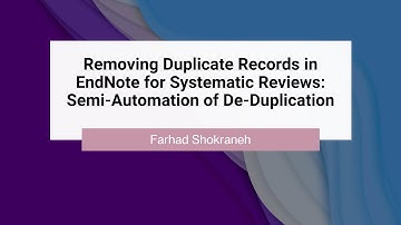 Removing Duplicate Records in EndNote for Systematic Reviews: Semi-Automation of De-Duplication