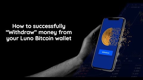 How to successfully withdraw money from your Luno Bitcoin wallet