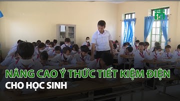 Nâng cao ý thức Tiết Kiệm Điện cho Học Sinh | VTC14