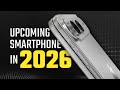 Upcoming Smartphones of 2026 🔥 | iPhone 18, Samsung S26 , Google Pixel 11 &amp; More