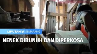 Nenek Dibunuh dan Diperkosa | Liputan 6 Semarang