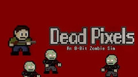Dead Pixels - Dead Pixels 8-Bit Zombie Sim (PC Gameplay)